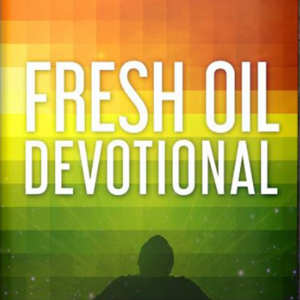 Fresh Oil Devotional Volume 1: 188 Days of Daily Quiet Time